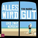 Audio CD (CD/SACD) Alles wird gut, und zwar morgen! von Toni Mahoni