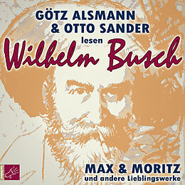 Audio CD (CD/SACD) Max und Moritz und andere Lieblingswerke von Wilhelm Busch von Wilhelm Busch