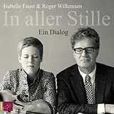 Audio CD (CD/SACD) In aller Stille von Roger Willemsen, Isabelle Faust