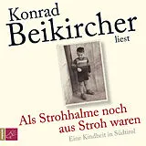 Audio CD (CD/SACD) Als Strohhalme noch aus Stroh waren von Konrad Beikircher