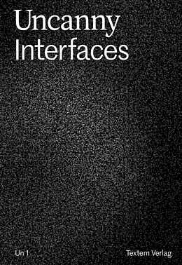 Kartonierter Einband Uncanny Interfaces von Florian Bovill, Alexander Bakker, Elisa Jule Braun