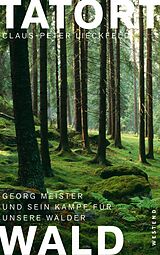 E-Book (epub) Tatort Wald von Claus-Peter Lieckfeld, Georg Meister