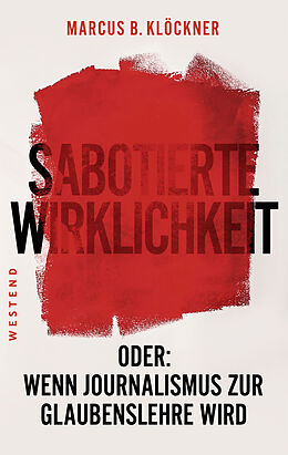 Kartonierter Einband Sabotierte Wirklichkeit von Marcus B. Klöckner