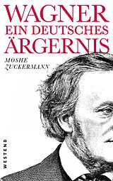 Fester Einband Wagner, ein ewig deutsches Ärgernis von Moshe Zuckermann
