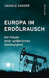 Kartonierter Einband Europa im Erdölrausch von Daniele Ganser
