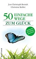 E-Book (epub) 50 einfache Wege zum Glück von Jon Christoph Berndt, Christine Koller