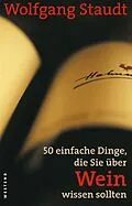 E-Book (epub) 50 einfache Dinge, die Sie über Wein wissen sollten von Wolfgang Staudt