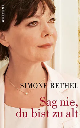 E-Book (epub) Sag nie, du bist zu alt von Simone Rethel