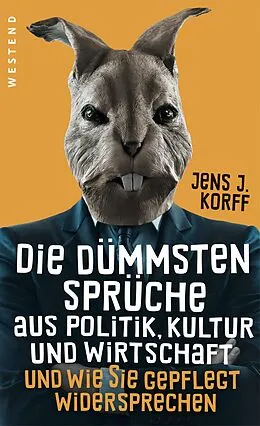 E-Book (epub) Die dümmsten Sprüche aus Politik, Kultur und Wirtschaft von Jens Jürgen Korff
