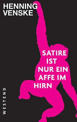 E-Book (epub) Satire ist nur ein Affe im Hirn von Henning Venske