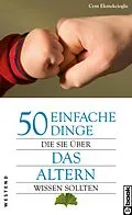 E-Book (epub) 50 einfache Dinge Die Sie über das Altern wissen sollten von Cem Ekmekcioglu