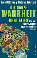 E-Book (epub) Die ganze Wahrheit über alles. von Sven Böttcher, Mathias Bröckers