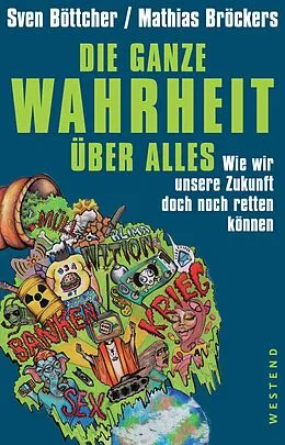 E-Book (epub) Die ganze Wahrheit über alles. von Sven Böttcher, Mathias Bröckers