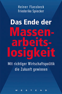 E-Book (epub) Das Ende der Massenarbeitslosigkeit von Heiner Flassbeck, Friederike Spiecker