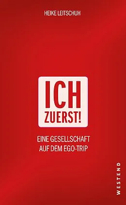 E-Book (epub) Ich zuerst! von Heike Leitschuh