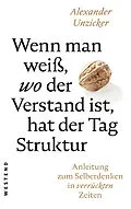 E-Book (epub) Wenn man weiß, wo der Verstand ist, hat der Tag Struktur von Alexander Unzicker