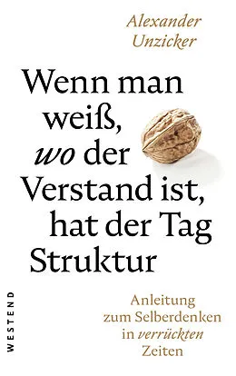 E-Book (epub) Wenn man weiß, wo der Verstand ist, hat der Tag Struktur von Alexander Unzicker
