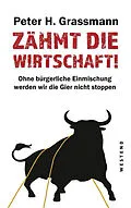 E-Book (epub) Zähmt die Wirtschaft! von Peter H. Grassmann