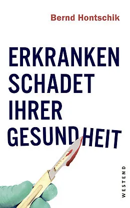 E-Book (epub) Erkranken schadet Ihrer Gesundheit von Bernd Hontschik