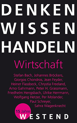 E-Book (epub) Denken Wissen Handeln Wirtschaft von Heiner Flassbeck, Ulrike Herrmann, Friedhelm Hengsbach