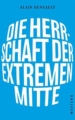 E-Book (epub) Die Herrschaft der extremen Mitte von Alan Deneault
