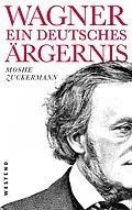 E-Book (epub) Wagner, ein deutsches Ärgernis von Moshe Zuckermann