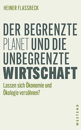 E-Book (epub) Der begrenzte Planet und die unbegrenzte Wirtschaft von Heiner Flassbeck