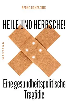 E-Book (epub) Heile und Herrsche von Bernd Hontschik