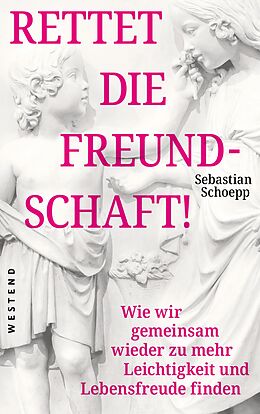 E-Book (epub) Rettet die Freundschaft! von Sebastian Schoepp