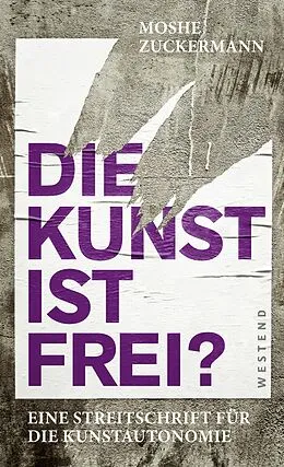 E-Book (epub) Die Kunst ist frei? von Moshe Zuckermann