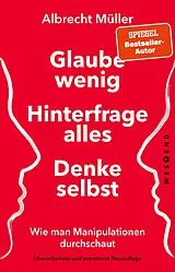 E-Book (epub) Glaube wenig, hinterfrage alles, denke selbst von Albrecht Müller