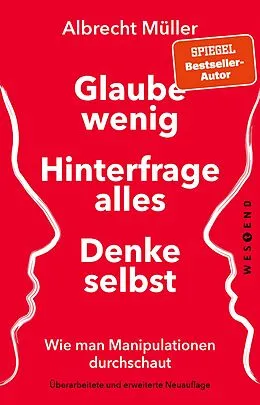 E-Book (epub) Glaube wenig, hinterfrage alles, denke selbst von Albrecht Müller