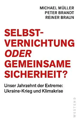 E-Book (epub) Selbstvernichtung oder Gemeinsame Sicherheit von Michael Müller, Peter Brandt, Reiner Braun