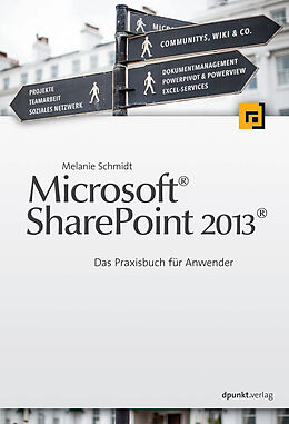 Kartonierter Einband Microsoft® Sharepoint 2013® von Melanie Schmidt