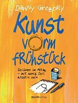Kartonierter Einband Kunst vorm Frühstück von Danny Gregory