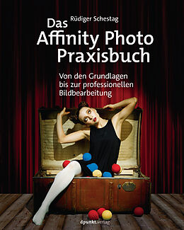Kartonierter Einband Das Affinity Photo-Praxisbuch von Rüdiger Schestag