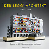 Fester Einband Der LEGO®-Architekt von Tom Alphin
