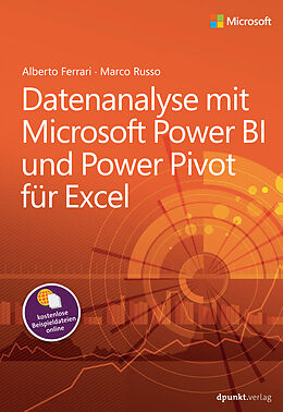 Kartonierter Einband Datenanalyse mit Microsoft Power BI und Power Pivot für Excel von Alberto Ferrari, Marco Russo