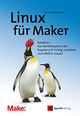 Kartonierter Einband Linux für Maker von Aaron Newcomb