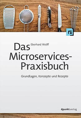 Kartonierter Einband Das Microservices-Praxisbuch von Eberhard Wolff