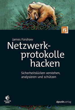Kartonierter Einband Netzwerkprotokolle hacken von James Forshaw