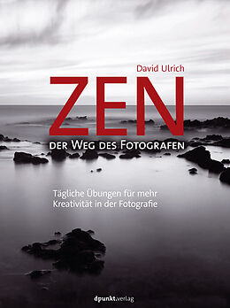 Fester Einband Zen - der Weg des Fotografen von David Ulrich