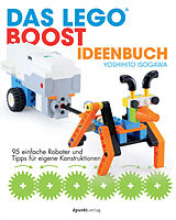 Kartonierter Einband Das LEGO®-Boost-Ideenbuch von Yoshihito Isogawa