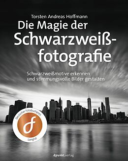 Fester Einband Die Magie der Schwarzweißfotografie von Torsten Andreas Hoffmann
