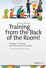 Kartonierter Einband Training from the Back of the Room! von Sharon L. Bowman