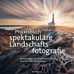 Fester Einband Praxisbuch spektakuläre Landschaftsfotografie von Albert Dros