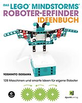 Kartonierter Einband Das LEGO®-MINDSTORMS®-Roboter-Erfinder-Ideenbuch von Yoshihito Isogawa