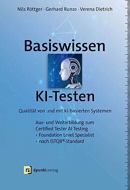 Fester Einband Basiswissen KI-Testen von Nils Röttger, Gerhard Runze, Verena Dietrich