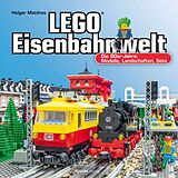 Kartonierter Einband LEGO®-Eisenbahnwelt von Holger Matthes