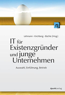 E-Book (epub) IT für Existenzgründer und junge Unternehmen von Frank R. Lehmann, Paul Kirchberg, Michael Bächle